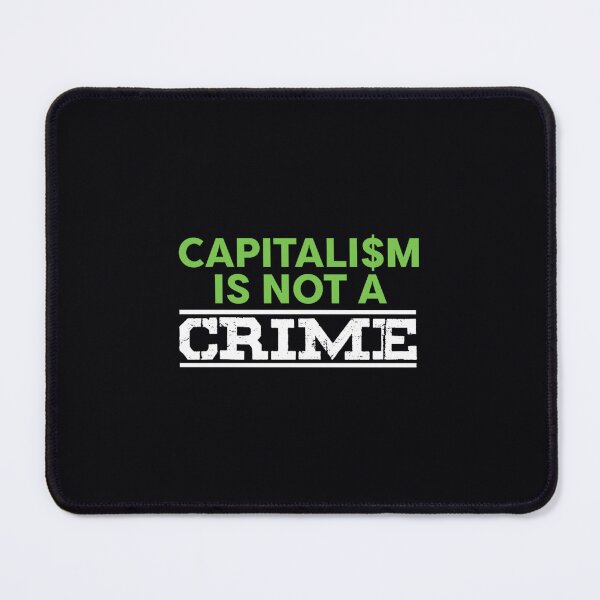 Item preview, political ideology profit economic trade industry enterprise money business capitalism is not a crime thomas larch transparent designed and sold by hqvhgwtr84.