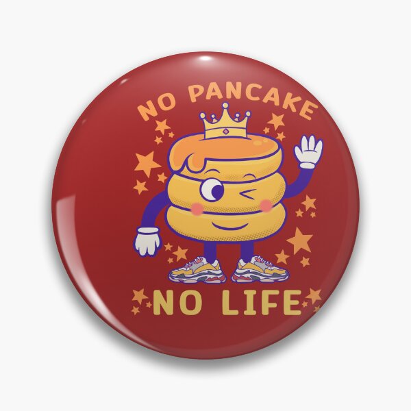 Item preview, no pancake no life : funny pancake memes designed and sold by ImaginarStore.