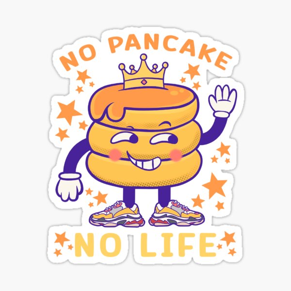 Item preview, No pancake no life : funny pancake memes designed and sold by ImaginarStore.