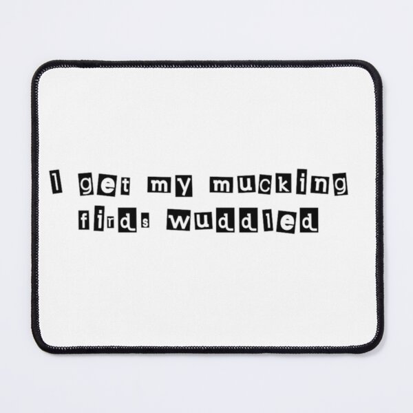 Item preview, I get my mucking firds wuddled designed and sold by rich-jam.