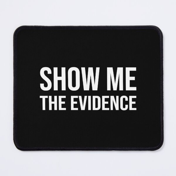 Item preview, Show Me The Evidence Thomas Sowell designed and sold by CatherineSchill.
