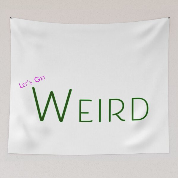 Item preview, Let's Get Weird designed and sold by TeeHeeShirtz.