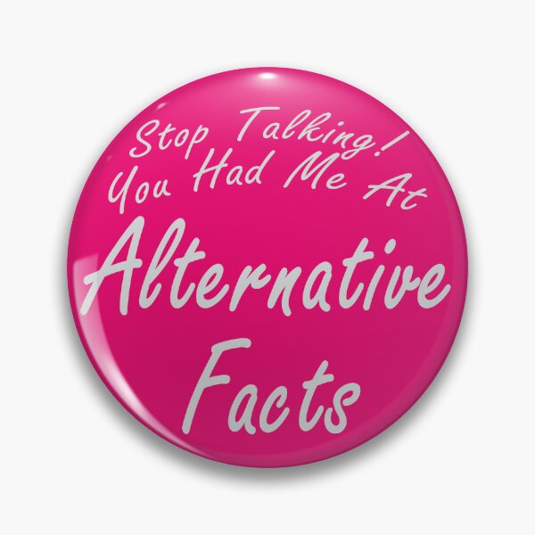 Item preview, You Had Me At Alternative Facts designed and sold by Fanarchist.