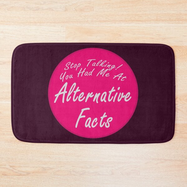 Item preview, You Had Me At Alternative Facts designed and sold by Fanarchist.