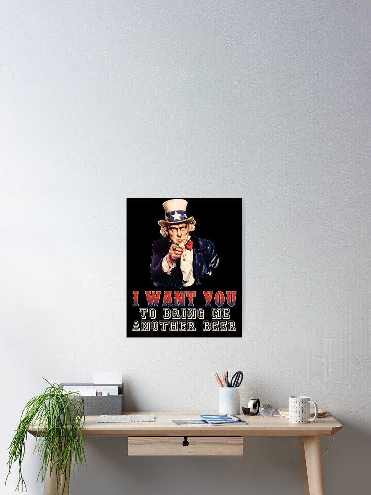 Uncle Sam I Want You To Bring Me Another Beer 4th Of July Premium T-Shirt Uncle Sam I Want You To Bring Me Another Beer 4th Of July Premium T-Shirt