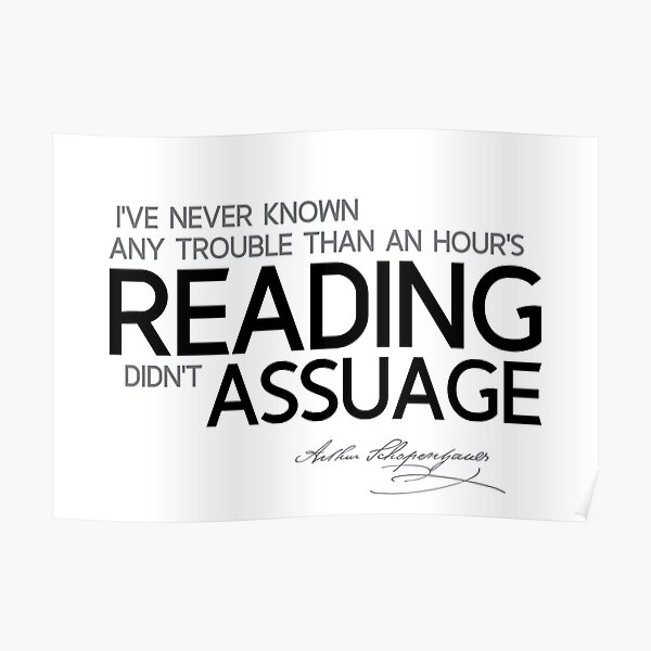 an hours reading assuage - schopenhauer Poster