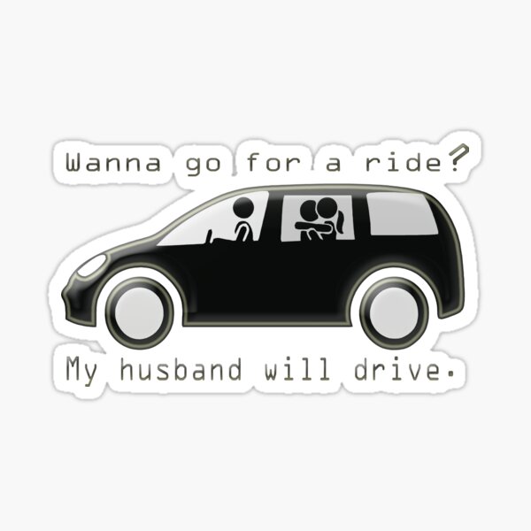Item preview, Wanna go for a ride? My husband will drive.  designed and sold by Vixen-Games.