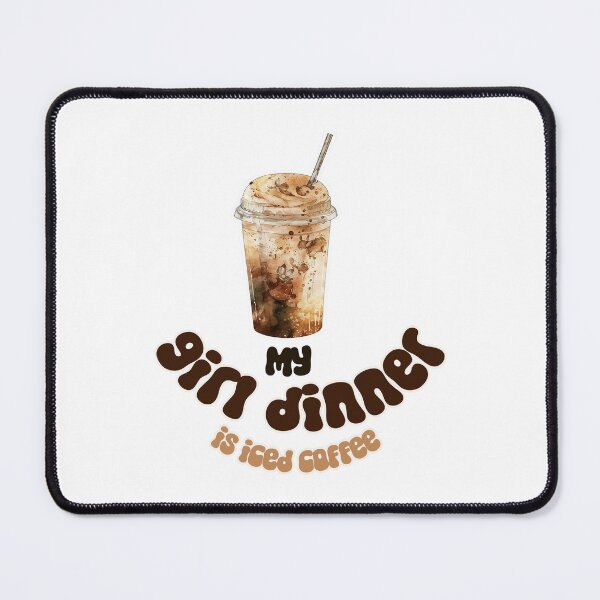 Item preview, my girl dinner is: iced coffee - dont judge it designed and sold by EmeraldeaArt.
