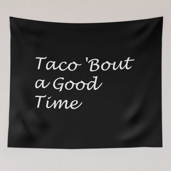 Item preview, Taco 'Bout a Good Time designed and sold by Carbon-Beaver.