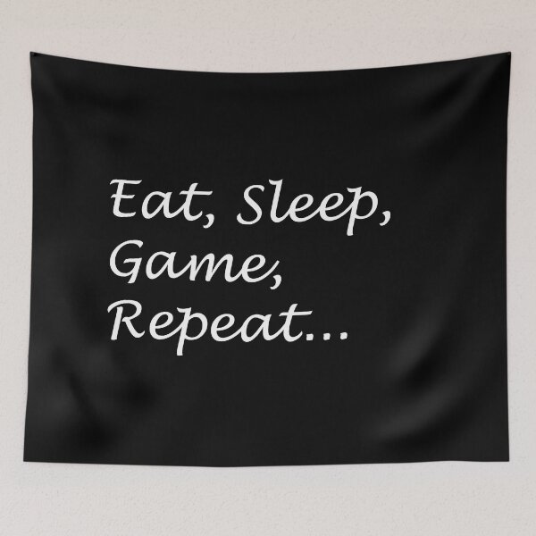Item preview, Eat Sleep Game Repeat designed and sold by Carbon-Beaver.