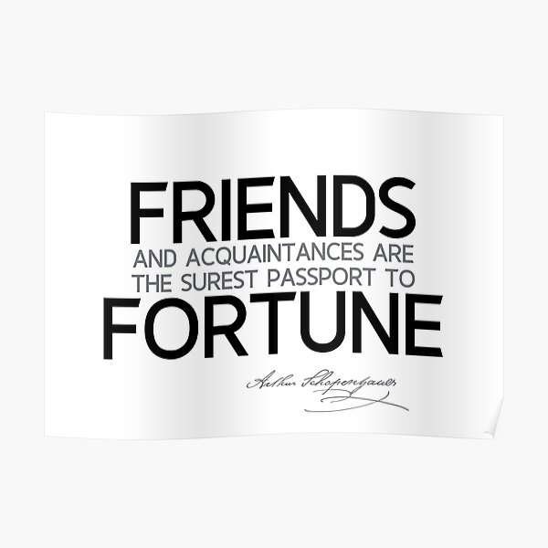 fortune: friends and acquaintances - schopenhauer Poster