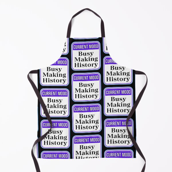 Item preview, CURRENT MOOD: Busy Making History - funny warning signs designed and sold by DesignsFromTW-S.