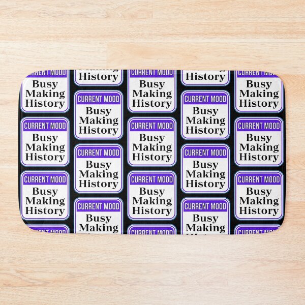 Item preview, CURRENT MOOD:  Busy Making History - funny warning signs designed and sold by DesignsFromTW-S.