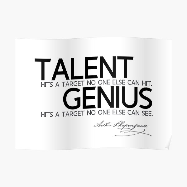 talent, genius hits a target - schopenhauer Poster