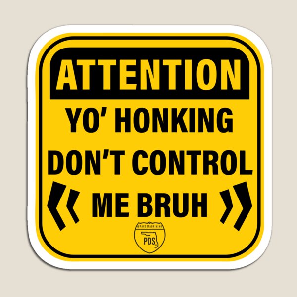 YO HONKING ROAD SIGN Magnet