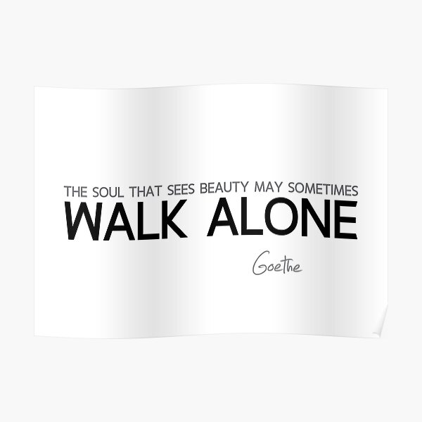 beauty, walk alone - goethe Poster