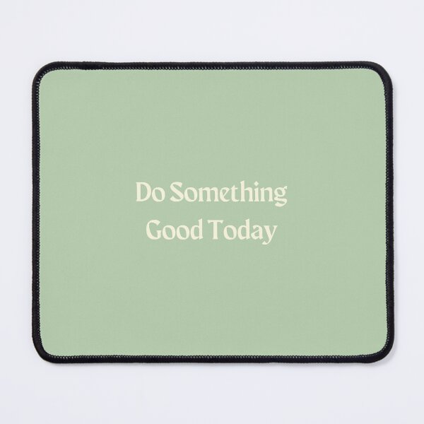 Item preview, Do Something Good Today designed and sold by Jessjaelee.