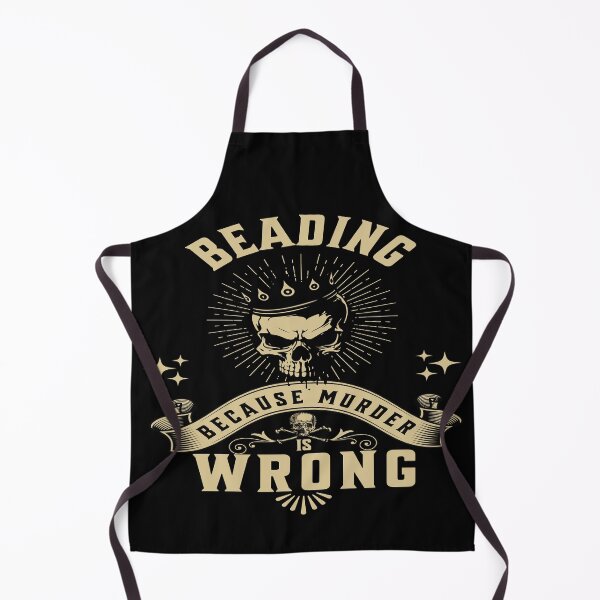 Item preview, Beading because murder is wrong bead artist funny meme designed and sold by MetalicBabe.