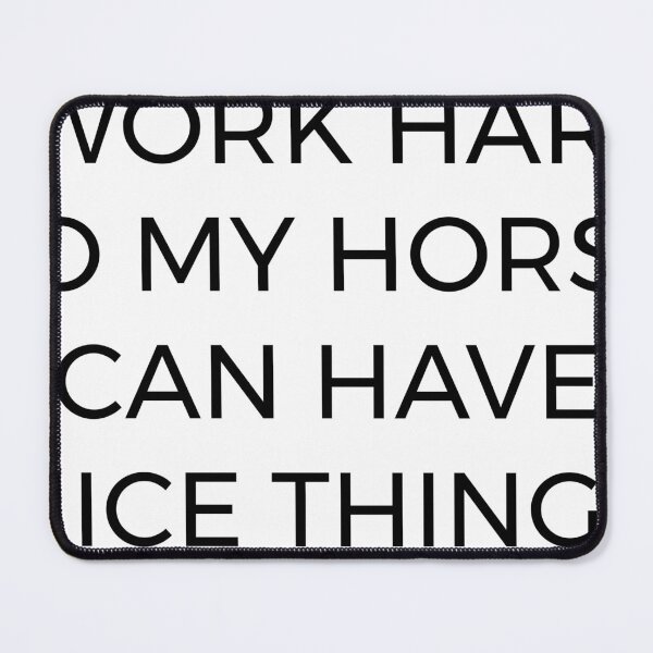 Item preview, I Work Hard So My Horse Can Have Nice Things  designed and sold by brisawyer.
