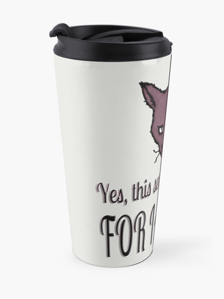 Alternate view of Yes, this seat is mine now, FOR I AM CAT! Travel Mug