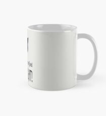 Yes, you shall give me food, FOR I AM CAT! Classic Mug