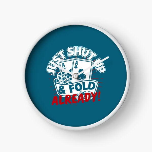 Item preview, Just Shut Up _amp_amp_ Fold Already, Funny Poker. designed and sold by Hixsonzamira0.