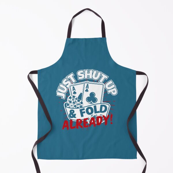 Item preview, Just Shut Up _amp_amp_ Fold Already, Funny Poker. designed and sold by Hixsonzamira0.