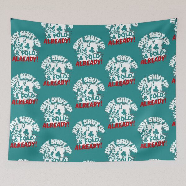 Item preview, Just Shut Up _amp_amp_ Fold Already, Funny Poker. designed and sold by Hixsonzamira0.