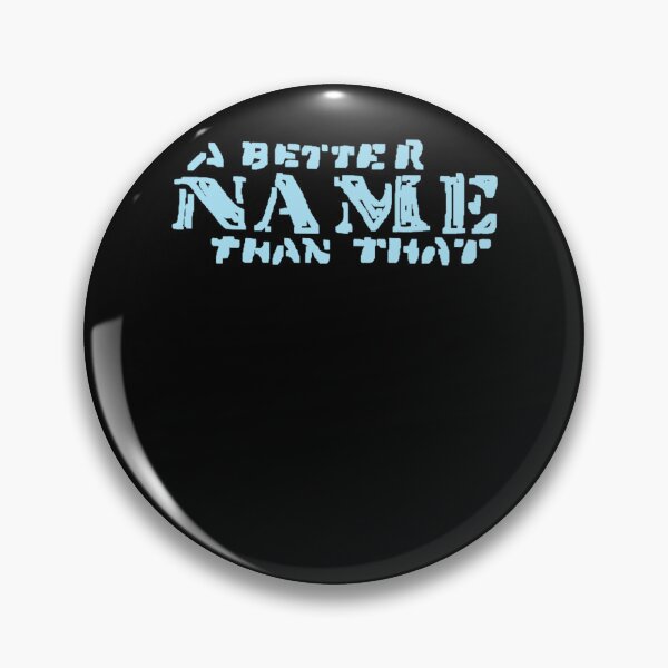 Item preview, A Better Name  designed and sold by NicoleFrenc.