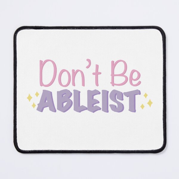 Item preview, Don't Be Ableist | Chronic Illness Awareness designed and sold by Be-Potsitive.