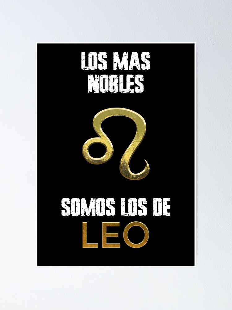 The most noble are those of Leo characteristics of the zodiac signs Poster