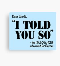 We Told You So! Canvas Print