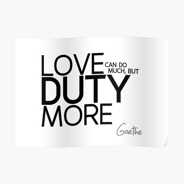 love duty more - goethe Poster
