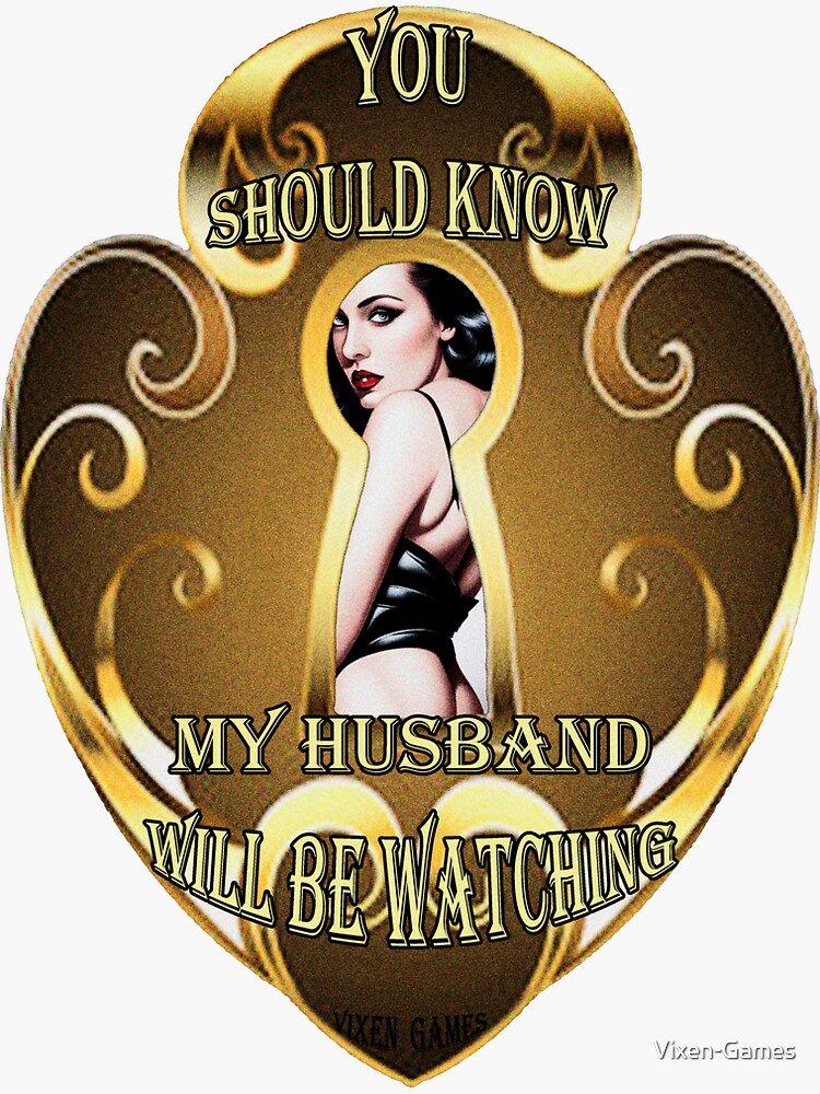 Thumbnail 3 of 3, Sticker, Know my husband will be watching vixen wife  designed and sold by Vixen-Games.
