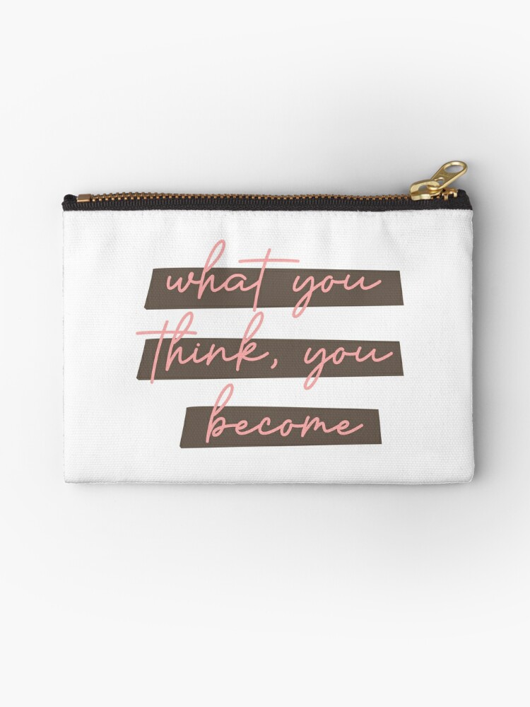 Zipper Pouch, What You Think, You Become designed and sold by newmariaph