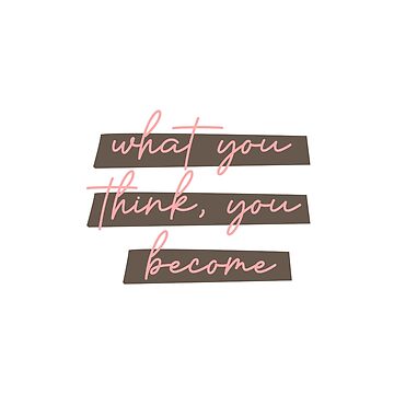 Artwork thumbnail, What You Think, You Become by newmariaph