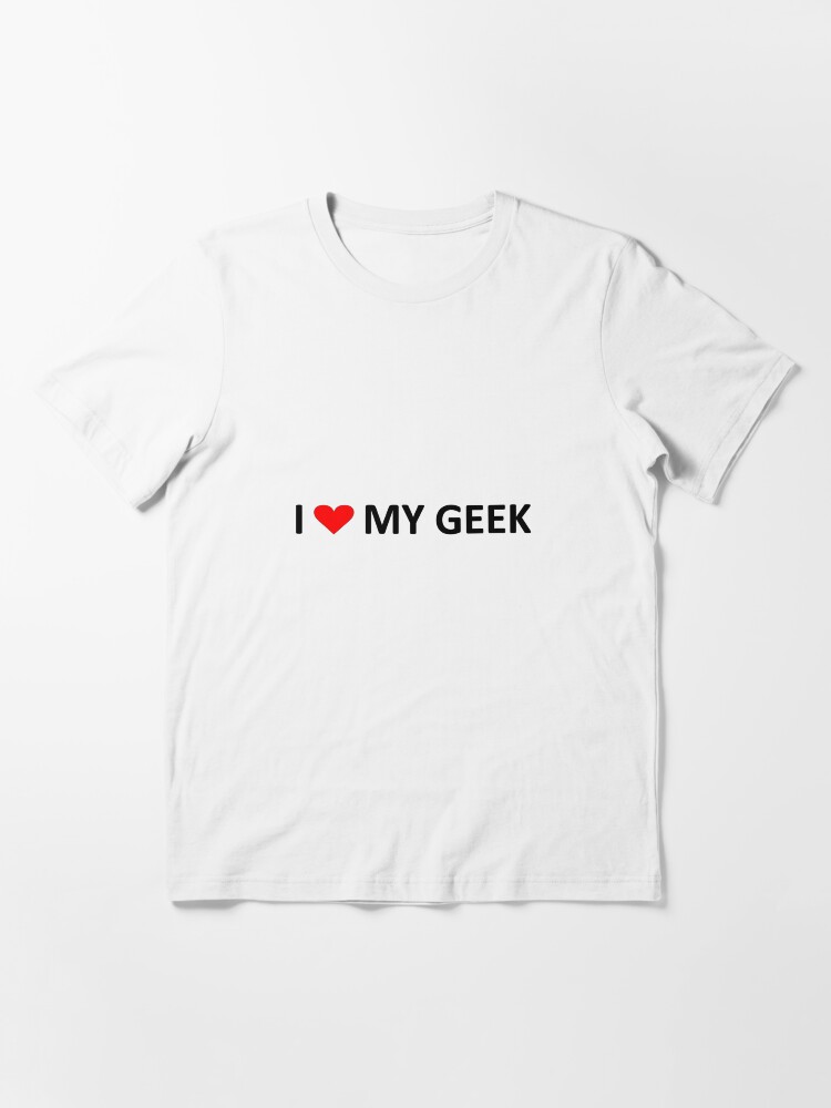 Thumbnail 3 of 7, Essential T-Shirt, I love my geek - light tees designed and sold by mistered.