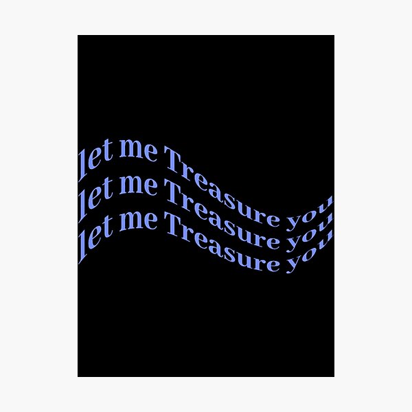 Item preview, let me treasure you designed and sold by garrickstanle.