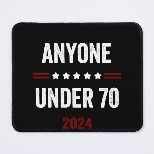 Item preview, Funny Anyone Under 70 2024 for President designed and sold by DesignMacy.