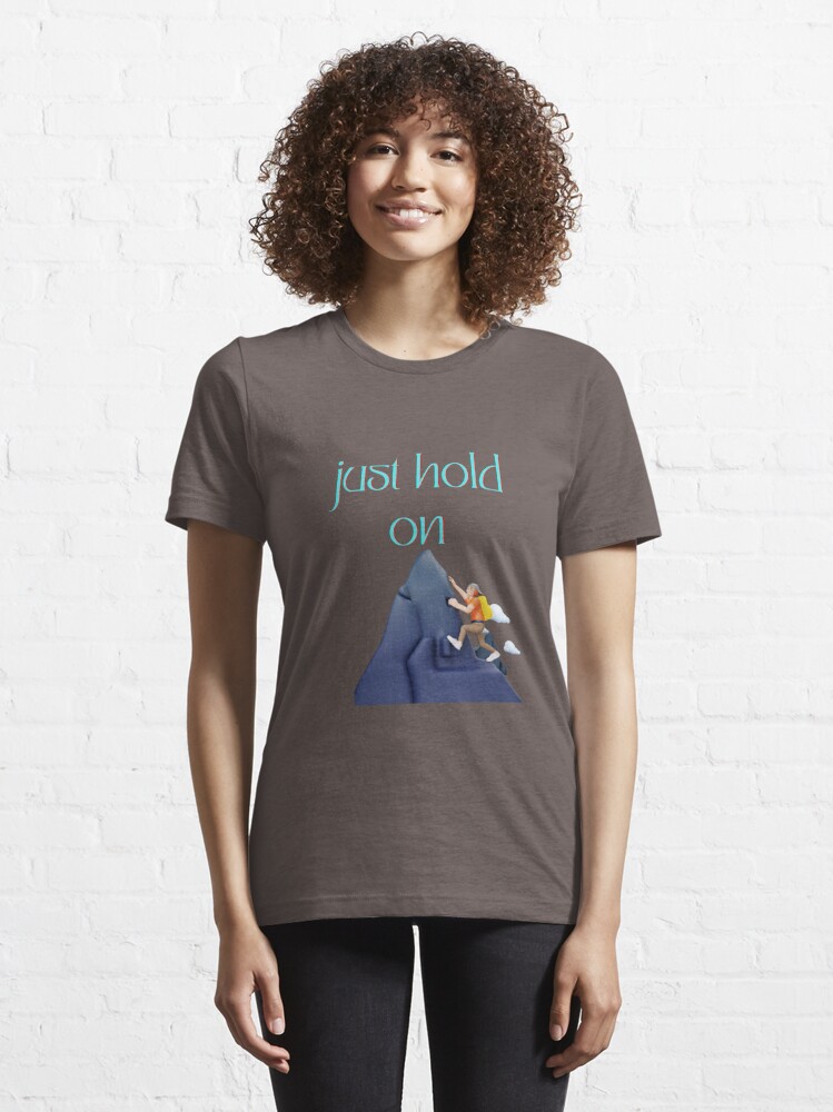 fahimahsarebel Just Hold on T-Shirt