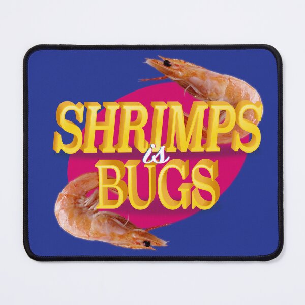 Item preview, "Shrimps is Bugs" Meme designed and sold by admiralari.