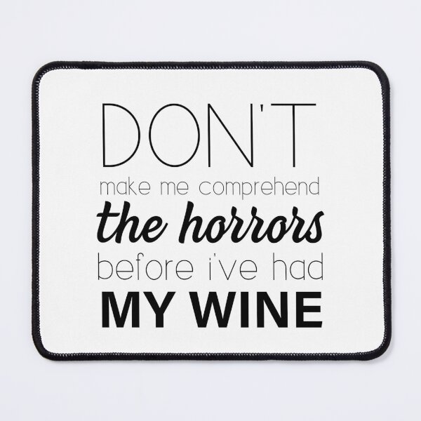 Item preview, Don't make me comprehend the Horrors (Wine) designed and sold by annieloveg.
