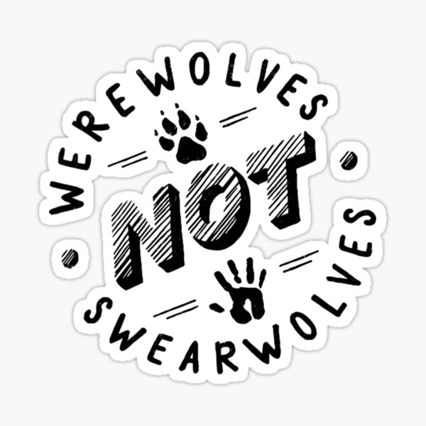 Werewolves not Swearwolves Sticker