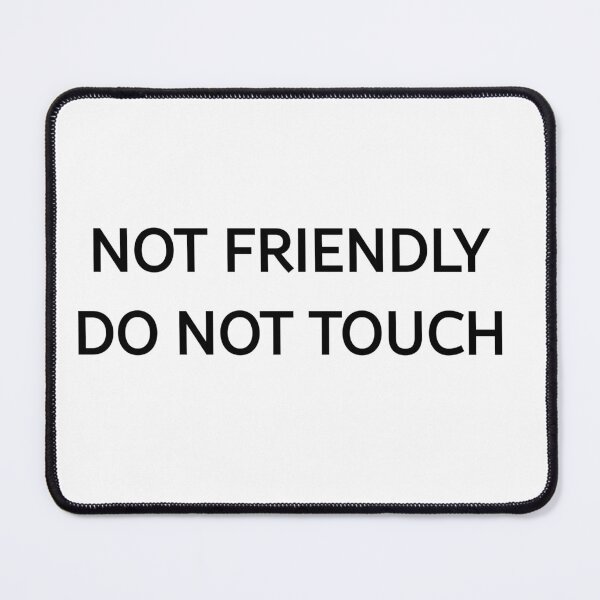 Item preview, Not Friendly Do Not Touch designed and sold by KnzSHOPPING.