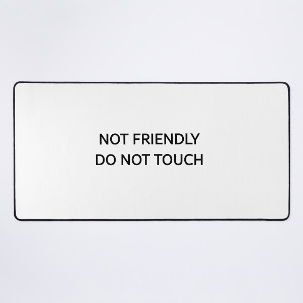 Item preview, Not Friendly Do Not Touch designed and sold by KnzSHOPPING.