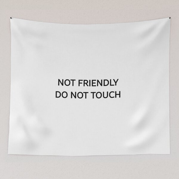 Item preview, Not Friendly Do Not Touch designed and sold by KnzSHOPPING.