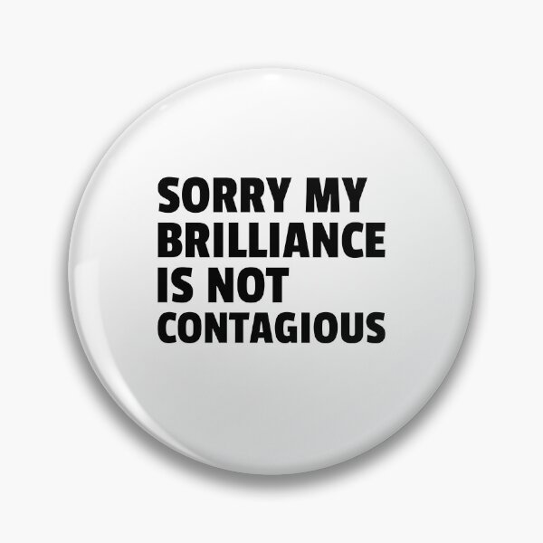 Item preview, sorry my brilliance is not contagious designed and sold by dgutpro87.