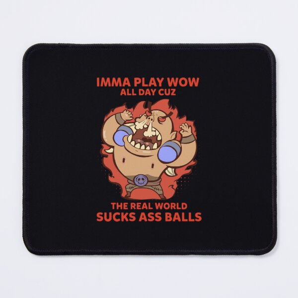 Item preview, Imma play wow all day cuz the real world sucks ass	 designed and sold by clxezcfrp37.