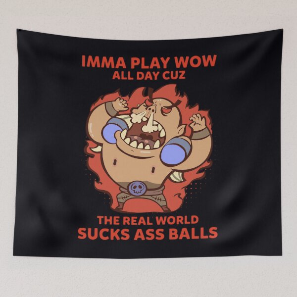 Item preview, Imma play wow all day cuz the real world sucks ass	 designed and sold by clxezcfrp37.