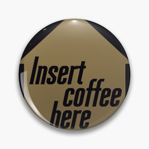 Item preview, Insert coffee here   	 designed and sold by clxezcfrp37.